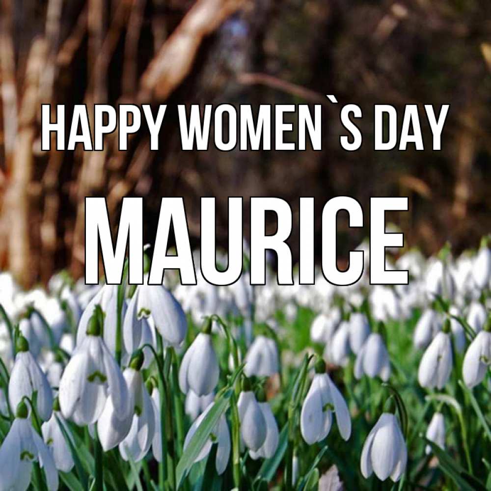 Greetings card с именем, Maurice happy women`s day с подснежниками 1 Greetings with text for free download 
